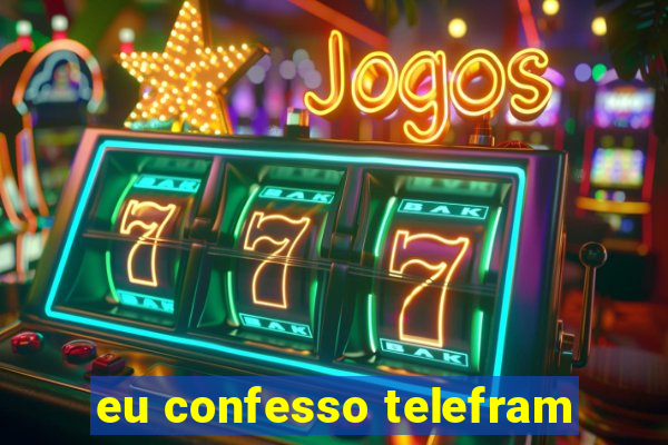 eu confesso telefram